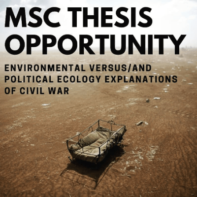 MSc thesis opportunity:  Environmental versus/and political ecology explanations of civil&nbsp;war