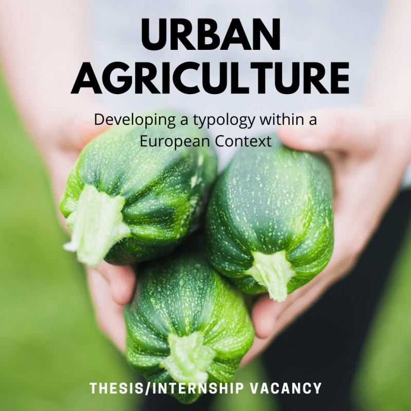 Thesis (or internship) opportunity – Urban Agriculture: developing a typology within a European&nbsp;Context