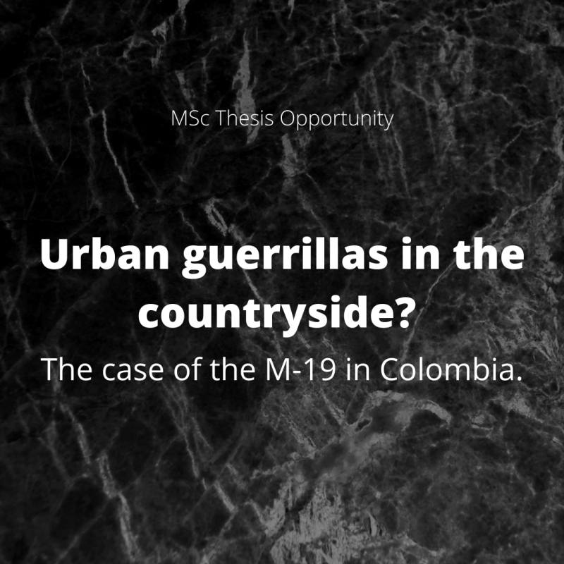 Thesis opportunity: Urban guerrillas in the countryside? The case of the M-19 in&nbsp;Colombia.